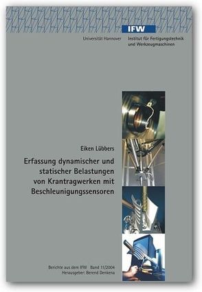 Erfassung dynamischer und statischer Belastungen von Krantragwerken mit Beschleunigungssensoren von Denkena,  Berend, Lübbers,  Eiken