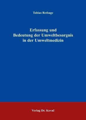 Erfassung und Bedeutung der Umweltbesorgnis in der Umweltmedizin von Rethage,  Tobias