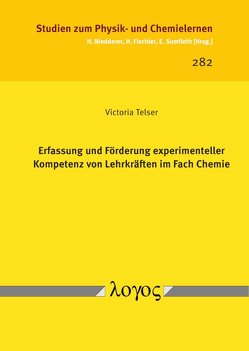 Erfassung und Förderung experimenteller Kompetenz von Lehrkräften im Fach Chemie von Telser,  Victoria