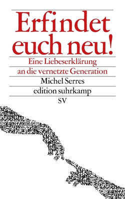 Erfindet euch neu! von Serres,  Michel