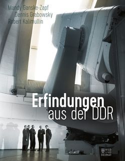 Erfindungen aus der DDR von Ganske-Zapf,  Mandy, Grabowsky,  Dennis, Kalimullin,  Robert