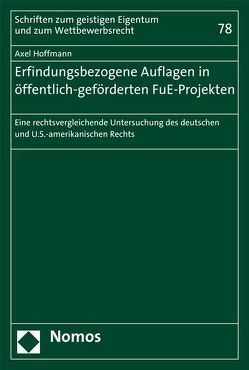 Erfindungsbezogene Auflagen in öffentlich-geförderten FuE-Projekten von Hoffmann,  Axel