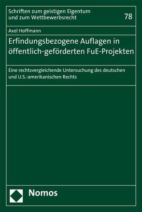 Erfindungsbezogene Auflagen in öffentlich-geförderten FuE-Projekten von Hoffmann,  Axel