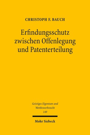 Erfindungsschutz zwischen Offenlegung und Patenterteilung von Bauch,  Christoph F.