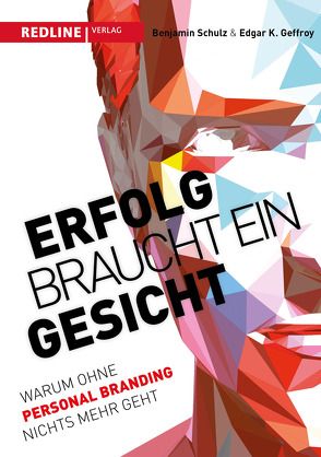 Erfolg braucht ein Gesicht von Geffroy,  Edgar K, Schulz,  Benjamin