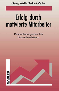 Erfolg durch motivierte Mitarbeiter von Göschel,  Gesine, Wolff,  Georg