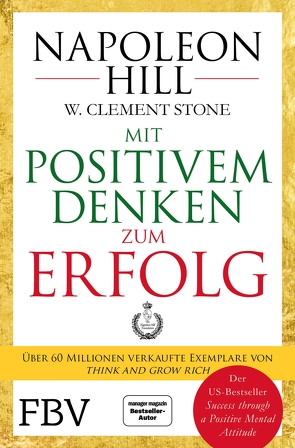 Mit positivem Denken zum Erfolg von Hill,  Napoleon, Siebert,  Simone, Stone,  W. Clement