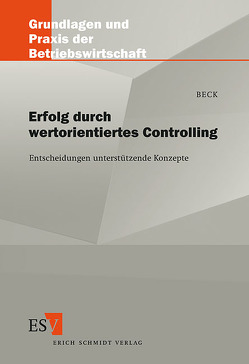 Erfolg durch wertorientiertes Controlling von Beck,  Ralf