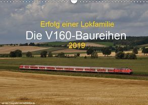 Erfolg einer Lokfamilie – Die V160-Baureihen (Wandkalender 2019 DIN A3 quer) von Stefan Jeske,  bahnblitze.de:, van Dyk,  Jan