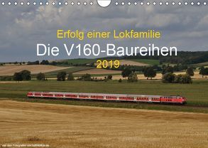 Erfolg einer Lokfamilie – Die V160-Baureihen (Wandkalender 2019 DIN A4 quer) von Stefan Jeske,  bahnblitze.de:, van Dyk,  Jan