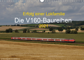 Erfolg einer Lokfamilie – Die V160-Baureihen (Wandkalender 2021 DIN A3 quer) von Stefan Jeske,  bahnblitze.de:, van Dyk,  Jan