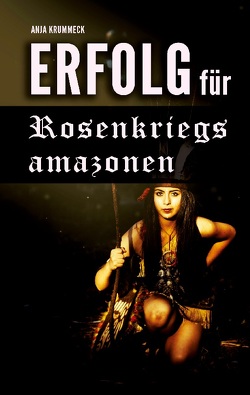 Erfolg für Rosenkriegsamazonen von Krummeck,  Anja