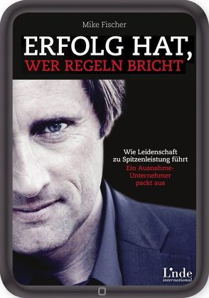 Erfolg hat, wer Regeln bricht von Fischer,  Mike