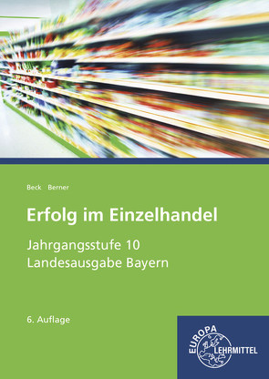 Erfolg im Einzelhandel Jahrgangsstufe 10 von Beck,  Joachim, Berner,  Steffen