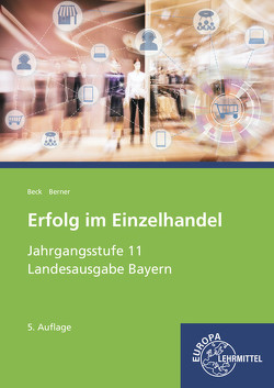 Erfolg im Einzelhandel Jahrgangsstufe 11 – Lernfelder 8, 9, 10, 12 von Beck,  Joachim, Berner,  Steffen