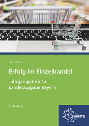 Erfolg im Einzelhandel Jahrgangsstufe 12 von Beck,  Joachim, Berner,  Steffen