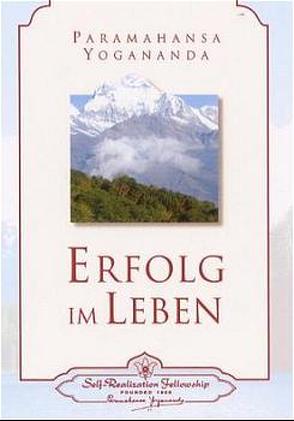 Erfolg im Leben von Yogananda,  Paramahansa