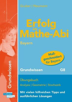 Erfolg im Mathe-Abi Bayern Grundwissen von Gruber,  Helmut, Neumann,  Robert