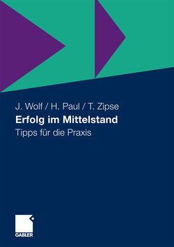 Erfolg im Mittelstand von Paul,  Herbert, Wolf,  Jochen, Zipse,  Thomas