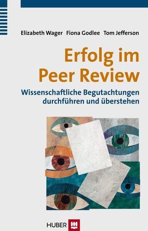 Erfolg im Peer Review von Dickersin,  Kay, Erckenbrecht,  Irmela, Fletcher,  Robert H, Fletcher,  Suzanne W, Godlee,  Fiona, Jefferson,  Tom, Smith,  Richard, Wager,  Elizabeth