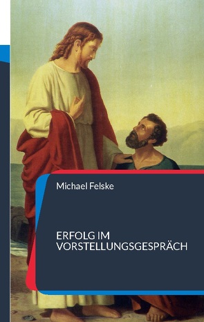 Erfolg im Vorstellungsgespräch von Felske,  Michael