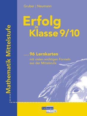Erfolg in Klasse 9/10 Lernkarten mit vielen wichtigen Formeln aus der Mittelstufe Mathematik von Gruber,  Helmut, Neumann,  Robert