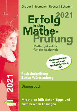 Erfolg in Mathe-Prüfung 2021 Mathe gut erklärt für die Realschule Baden-Württemberg von Gruber,  Helmut, Neumann,  Robert