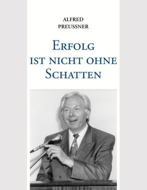 Erfolg ist nicht ohne Schatten von Preußner,  Alfred