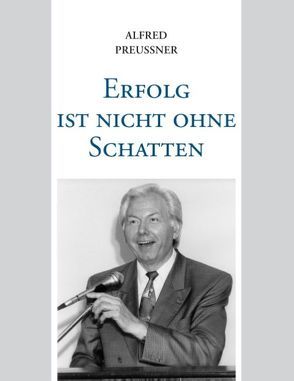 Erfolg ist nicht ohne Schatten von Preußner,  Alfred