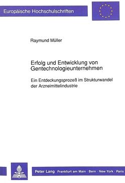 Erfolg und Entwicklung von Gentechnologieunternehmen von Müller,  Raymund