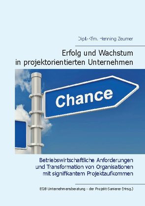 Erfolg und Wachstum in projektorientierten Unternehmen von der Projekt-Sanierer (Hrsg.),  EOB Unternehmensberatung