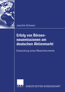 Erfolg von Börsenneuemissionen am deutschen Aktienmarkt von Schwarz,  Joachim