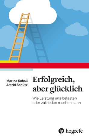 Macht Erfolg glücklich? von Schall,  Marina, Schütz,  Astrid