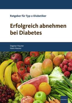 Erfolgreich abnehmen bei Diabetes von Hauner,  Dagmar, Hauner,  Hans