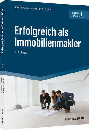 Erfolgreich als Immobilienmakler von Schwertmann,  Malte, Stärk,  Ralf, Ziegler,  Helge