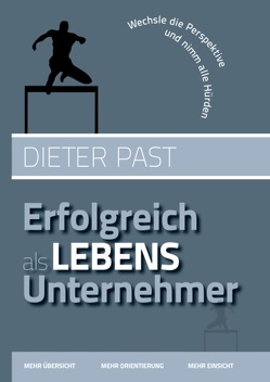 Erfolgreich als Lebensunternehmer von Past,  Dieter