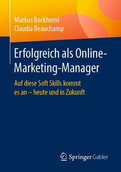 Erfolgreich als Online-Marketing-Manager von Beauchamp,  Claudia, Bockhorni,  Markus