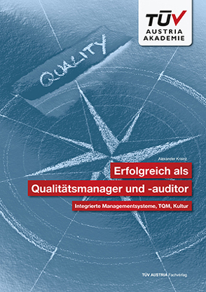 Erfolgreich als Qualitätsmanager und -auditor: Integrierte Managementsysteme, TQM, Kultur von Krainz,  Alexander