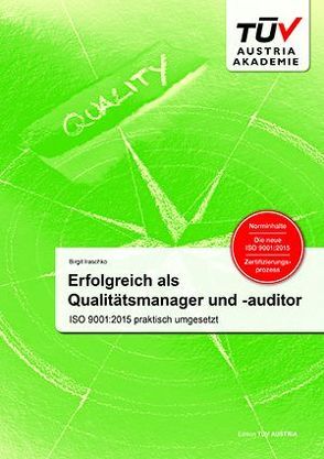 Erfolgreich als Qualitätsmanager und -auditor: ISO 9001:2015 praktisch umgesetzt von Iraschko,  Birgit