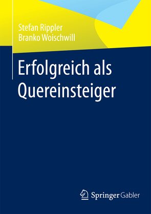 Erfolgreich als Quereinsteiger von Rippler,  Stefan, Woischwill,  Branko