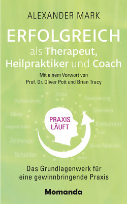 Erfolgreich als Therapeut, Heilpraktiker und Coach von Mark,  Alexander