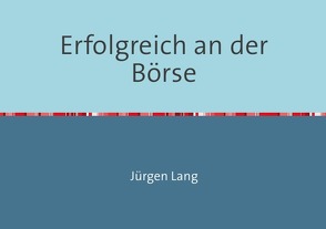 Erfolgreich an der Börse von Lang,  Jürgen