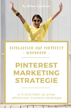 Erfolgreich auf Pinterest: Workbook Marketing-Strategie von Grundmann,  Melanie