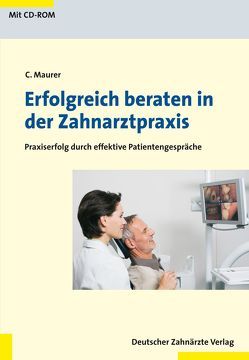 Erfolgreich beraten in der Zahnarztpraxis von Maurer,  Christa