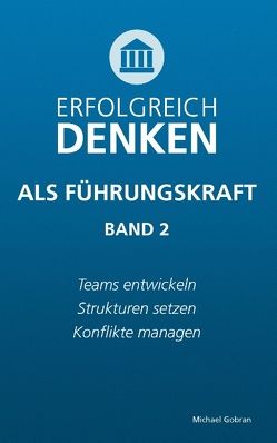 Erfolgreich denken als Führungskraft (Band 2) von Gobran,  Michael