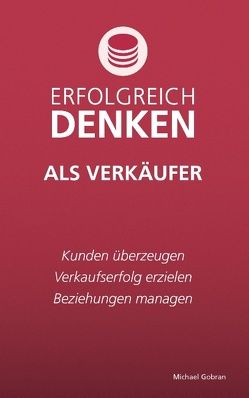 Erfolgreich denken als Verkäufer von Gobran,  Michael