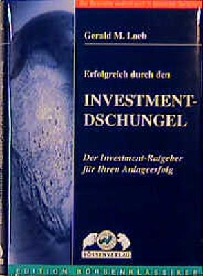 Erfolgreich durch den Investment-Dschungel von Loeb,  Gerald M, Rothchild,  John, Wenz-Peters,  Michael