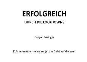 ERFOLGREICH DURCH DIE LOCKDOWNS von Rosinger,  Gregor