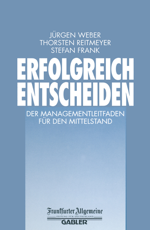 Erfolgreich Entscheiden von Frank,  Stefan, Reitmeyer,  Thorsten, Weber,  Juergen