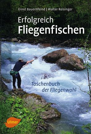 Erfolgreich Fliegenfischen von Bauernfeind,  Dr. Ernst, Reisinger,  Walter